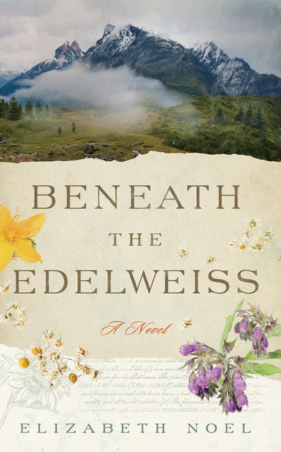 Beneath the Edelweiss by Noel, Elizabeth