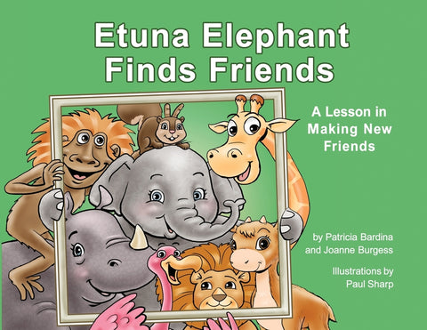 Etuna Elephant Finds Friends: A Lesson in Making New Friends by Bardina, Patricia