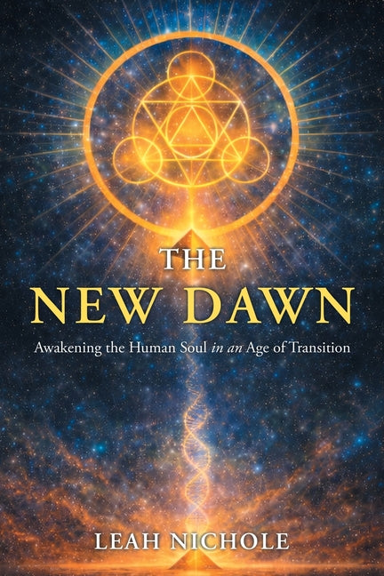 The New Dawn: Awakening the Human Soul in an Age of Transition