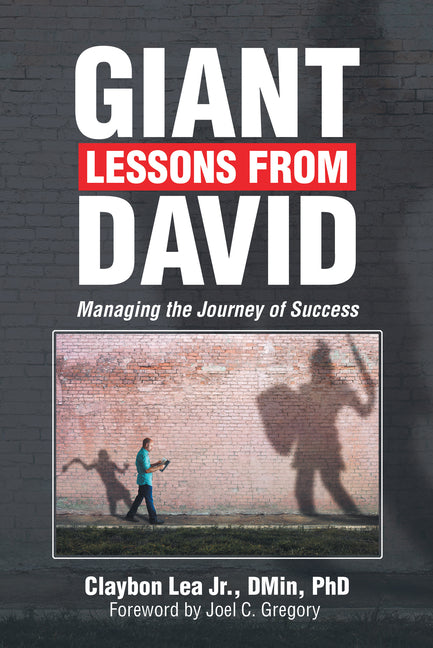 Giant Lessons from David: Managing the Journey of Success by Lea Dmin, Claybon, Jr.