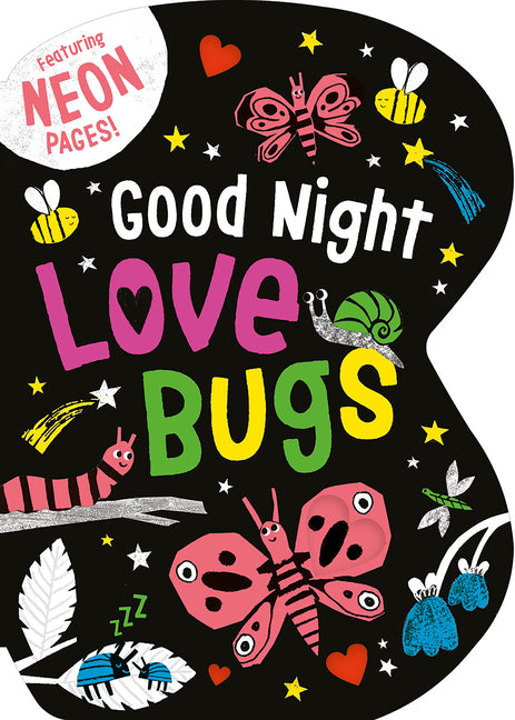 Good Night Love Bugs: Featuring Neon Pages!