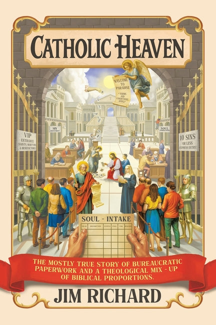 Catholic Heaven: The Mostly True Story of Bureaucratic Paperwork and a Theological Mix-Up of Biblical Proportions