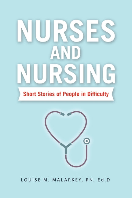 Nurses and Nursing: Short Stories of People in Difficulty