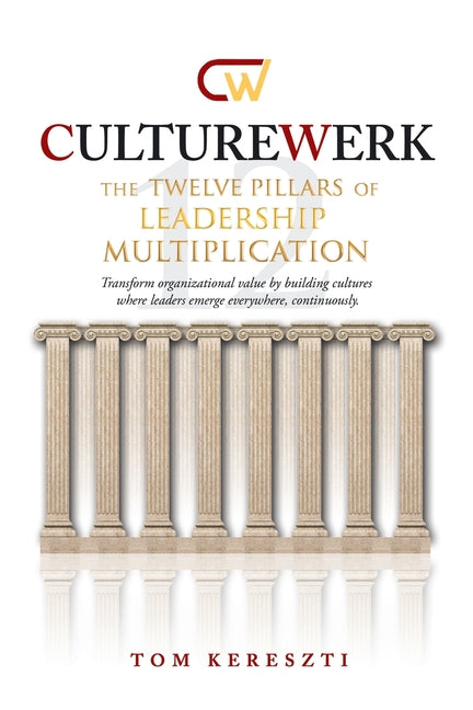 CultureWerk: The Twelve Pillars of Leadership Multiplication
