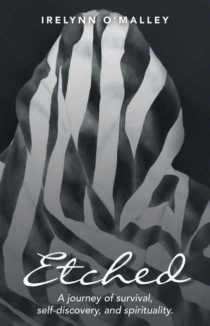 Etched: A journey of survival, self-discovery, and spirituality.
