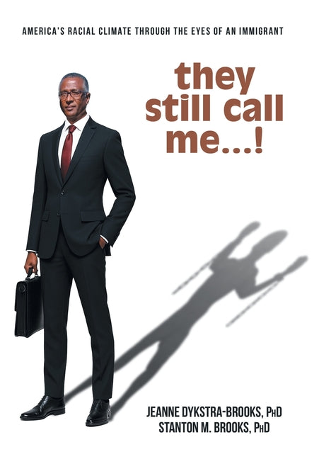 they still call me...!: America's racial climate through the eyes of an immigrant