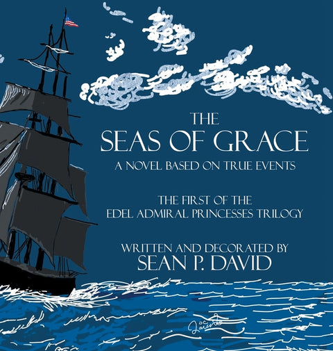 The Seas of Grace: A Novel Based on True Events