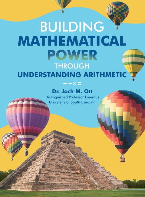 Building Mathematical Power Through Understanding Arithmetic by Ott, Jack M.