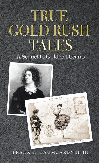 True Gold Rush Tales: A Sequel to Golden Dreams