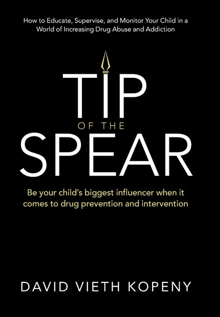 Tip of the Spear: Be your child's biggest influencer when it comes to drug prevention and intervention