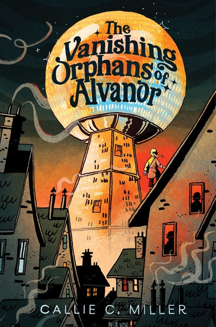 The Vanishing Orphans of Alvanor by Miller, Callie C.