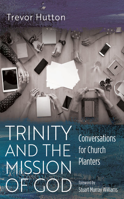 Trinity and the Mission of God by Hutton, Trevor