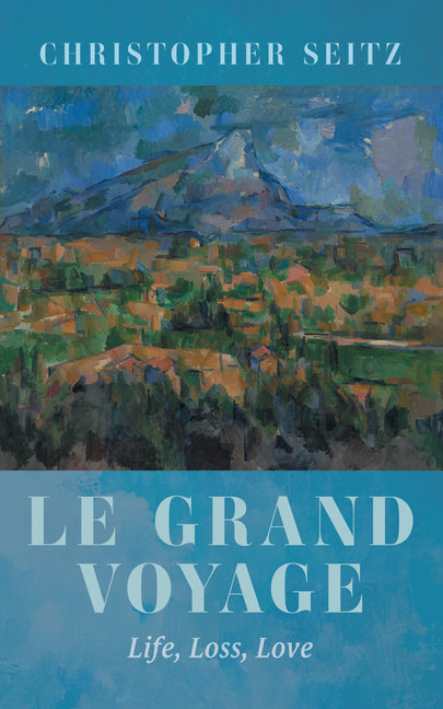 Le Grand Voyage: Life, Loss, Love