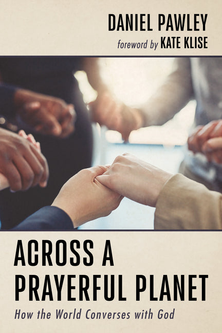 Across a Prayerful Planet: How the World Converses with God