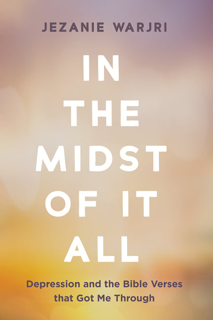 In the Midst of It All: Depression and the Bible Verses That Got Me Through