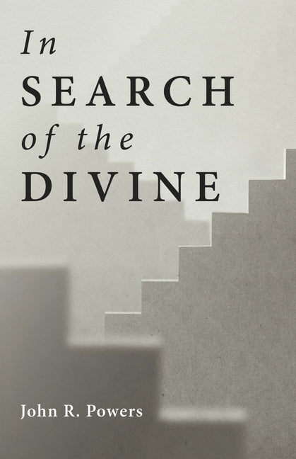 In Search of the Divine by Powers, John R.