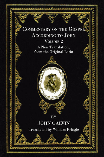 Commentary on the Gospel According to John, Volume 2 by Calvin, John
