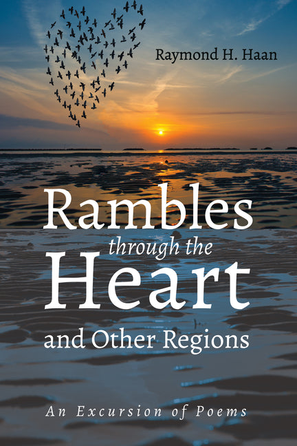 Rambles Through the Heart and Other Regions: An Excursion of Poems