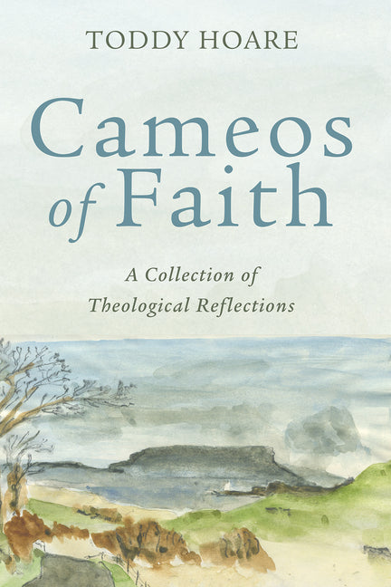 Cameos of Faith: A Collection of Theological Reflections