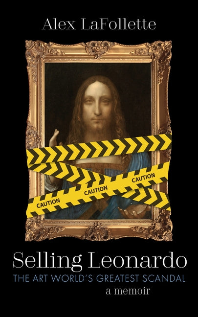 Selling Leonardo: The Art World's Greatest Scandal: A Memoir