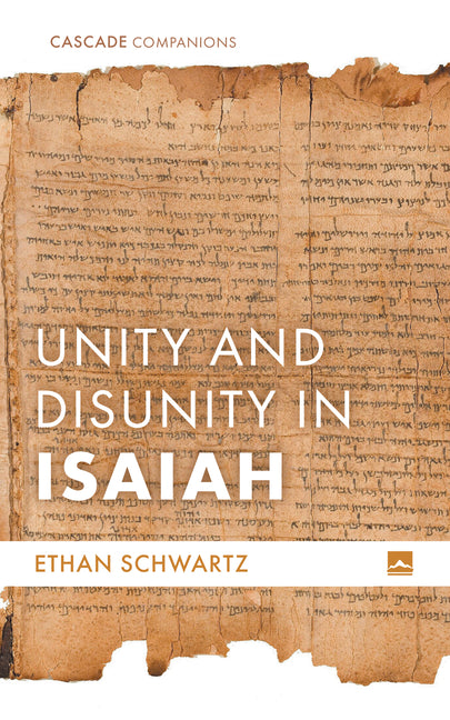 Unity and Disunity in Isaiah by Schwartz, Ethan