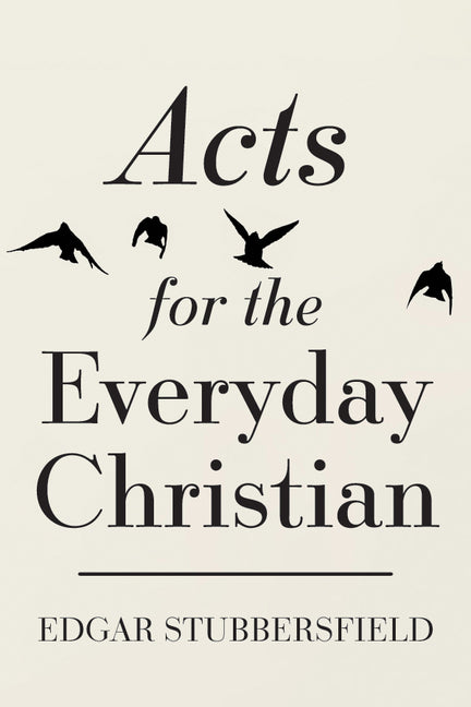 Acts for the Everyday Christian by Stubbersfield, Edgar