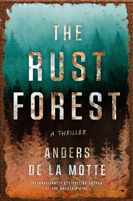 The Rust Forest: A Thriller by De La Motte, Anders