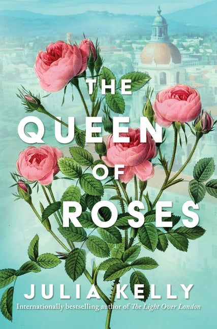 The Queen of Roses by Kelly, Julia