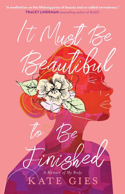 It Must Be Beautiful to Be Finished: A Memoir of My Body