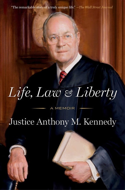 Life, Law & Liberty: A Memoir by Kennedy, Anthony
