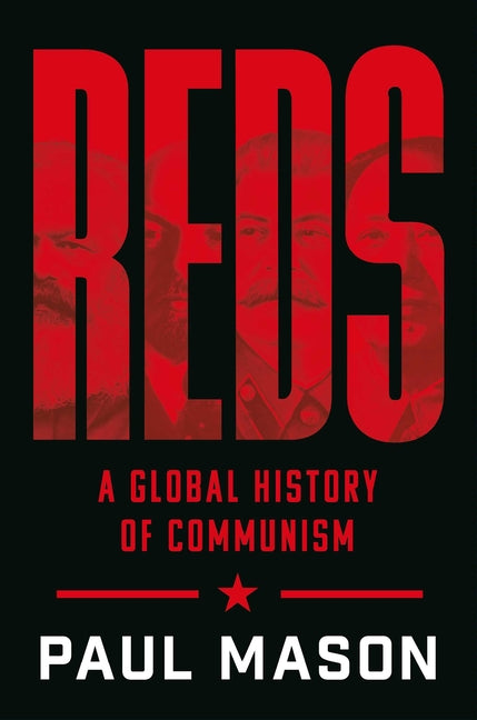 Reds: A Global History of Communism by Mason, Paul