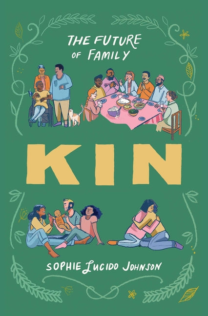 Kin: The Future of Family by Johnson, Sophie Lucido
