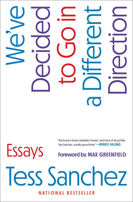 We've Decided to Go in a Different Direction: Essays by Sanchez, Tess