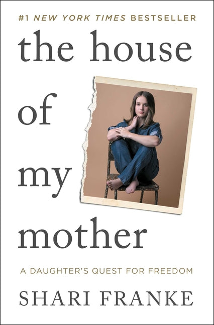 The House of My Mother: A Daughter's Quest for Freedom by Franke, Shari