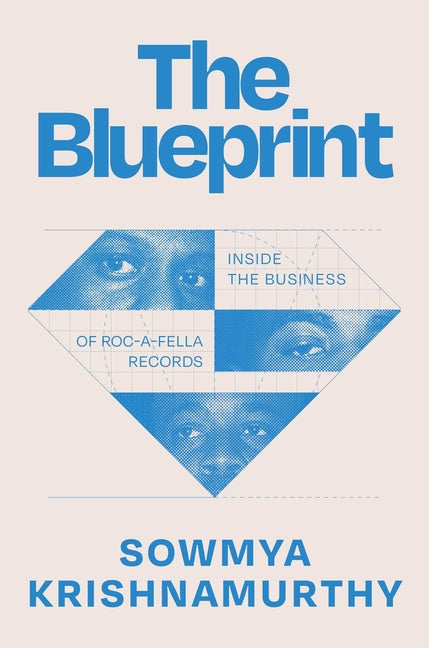 The Blueprint: Inside the Business of Roc-A-Fella Records by Krishnamurthy, Sowmya