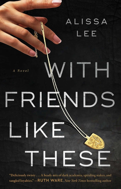 With Friends Like These by Lee, Alissa