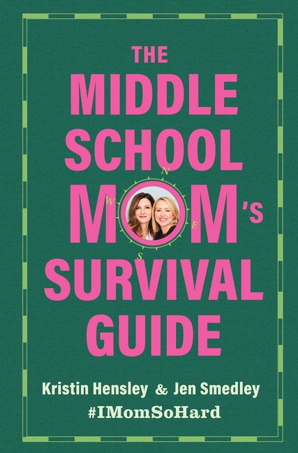 The Middle School Mom's Survival Guide by Hensley, Kristin