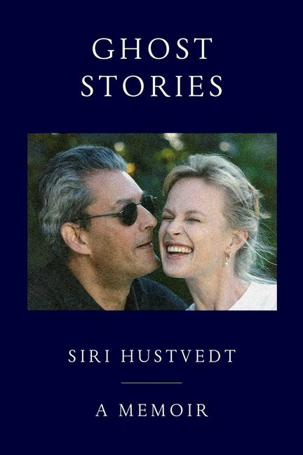 Ghost Stories: A Memoir by Hustvedt, Siri