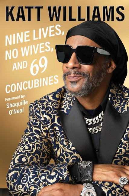 Nine Lives, No Wives, and 69 Concubines by Williams, Katt