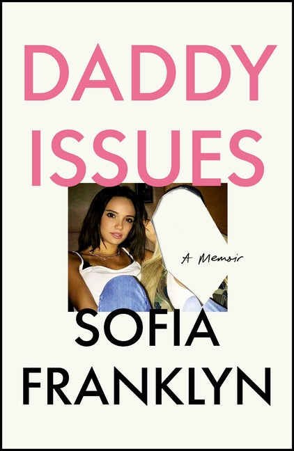 Daddy Issues: A Memoir by Franklyn, Sofia
