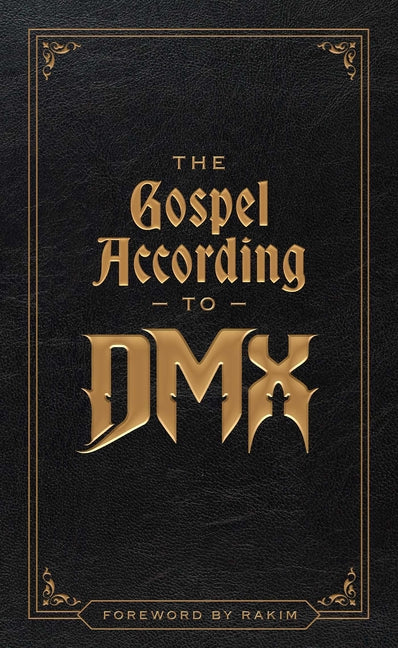The Gospel According to DMX: (Foreword by Rakim) by DMX