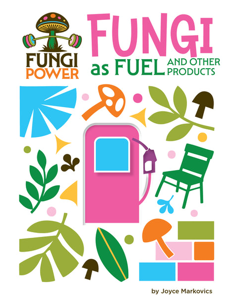 Fungi as Fuel and Other Products by Markovics, Joyce