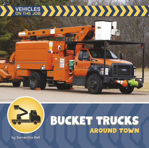 Bucket Trucks Around Town by Bell, Samantha