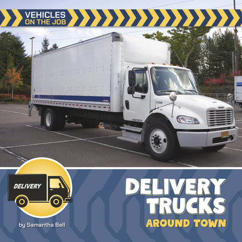 Delivery Trucks Around Town by Bell, Samantha