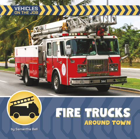 Fire Trucks Around Town by Bell, Samantha