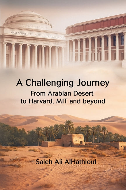 A Challenging Journey From Arabian Desert to Harvard, MIT and Beyond