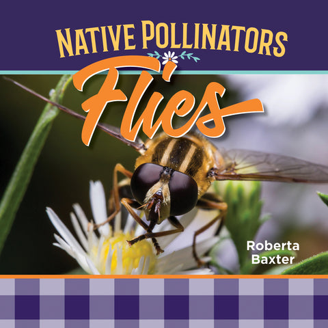 Flies: Native Pollinators by Baxter, Roberta