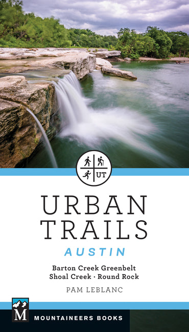 Urban Trails Austin: Barton Creek Greenbelt * Shoal Creek * Round Rock