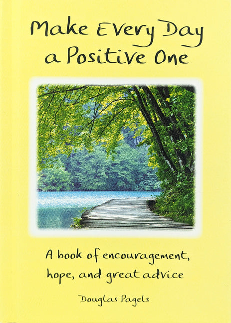 Make Every Day a Positive One by Pagels, Doug