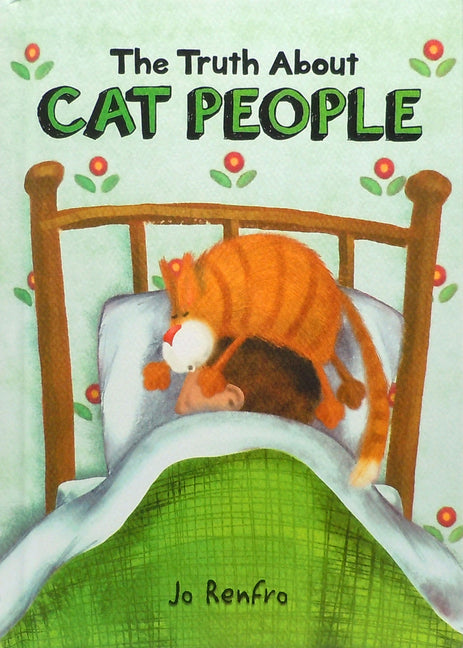 The Truth about Cat People by Jo Renfro by Renfro, Jo